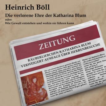 [German] - Die verlorene Ehre der Katahrina Blum: oder: Wie Gewalt entstehen und wohin sie führen kann