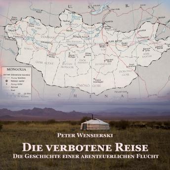 [German] - Die verbotene Reise: Die Geschichte einer abenteuerlichen Flucht