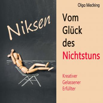 [German] - Niksen - Vom Glück des Nichtstuns: Kreativer, gelassener, erfüllter - Das Happiness-Prinzip aus den Niederlanden