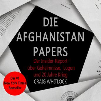 Die Afghanistan Papers: Der Insider-Report über Geheimnisse, Lügen und 20 Jahre Krieg. Mit einem aktuellen Nachwort zum Rückzug aus Afghanistan
