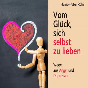 [German] - Vom Glück sich selbst zu lieben: Wege aus Angst und Depression