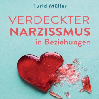 [German] - Verdeckter Narzissmus in Beziehungen: Die subtile Form toxischen Verhaltens erkennen und sich von emotionalem Missbrauch befreien
