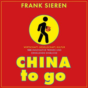 Download China to go: Wirtschaft, Gesellschaft, Kultur - 100 innovative Trends und erhellende Einblicke by Frank Sieren