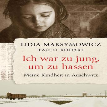 [German] - Ich war zu jung, um zu hassen.: Meine Kindheit in Auschwitz