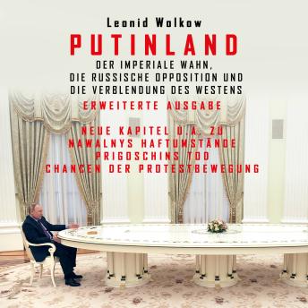 Download Putinland: Der imperiale Wahn, die russische Opposition und die Verblendung des Westens. Erweiterte Ausgabe by Leonid Wolkow