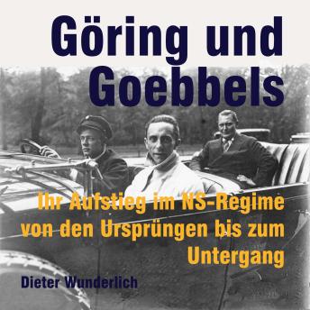 [German] - Göring und Goebbels: Ihr Aufstieg im NS-Regime von den Ursprüngen bis zum Untergang