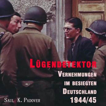 [German] - Lügendetektor: Vernehmungen im besiegten Deutschland 1944/45