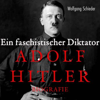 [German] - Ein faschistischer Diktator: Adolf Hitler. Biografie