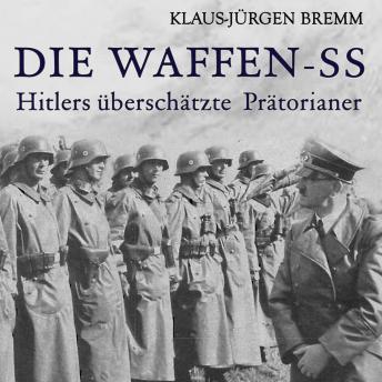 [German] - Die Waffen-SS: Hitlers überschätzte Prätorianer
