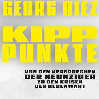 [German] - Kipppunkte: Von den Versprechen der Neunziger zu den Krisen der Gegenwart