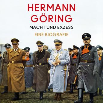 [German] - Hermann Göring: Macht und Exzess. Eine Biografie