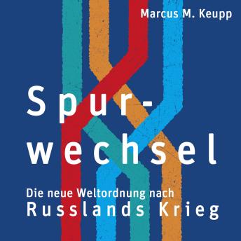 [German] - Spurwechsel: Die neue Weltordnung nach Russlands Krieg