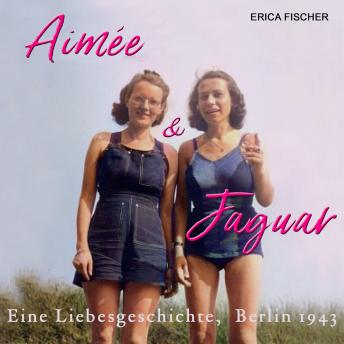 [German] - Aimee & Jaguar: Eine Liebesgeschichte, Berlin 1943