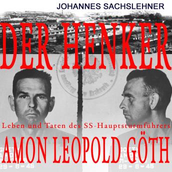 [German] - Der Henker: Leben und Taten des SS-Hauptsturmführers Amon Leopold Göth.