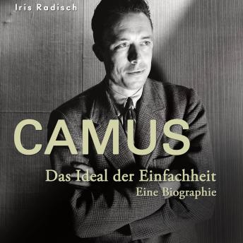 [German] - Camus: Das Ideal der Einfachheit. Eine Biographie