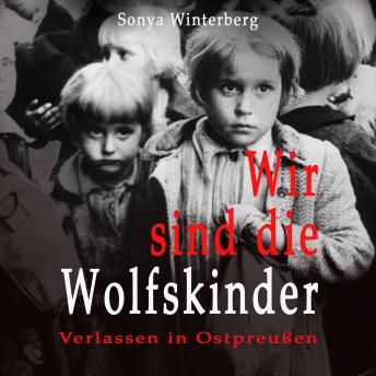 [German] - Wir sind die Wolfskinder: Verlassen in Ostpreußen