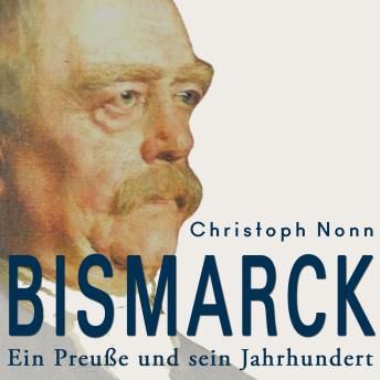 [German] - Bismarck: Ein Preuße und sein Jahrhundert