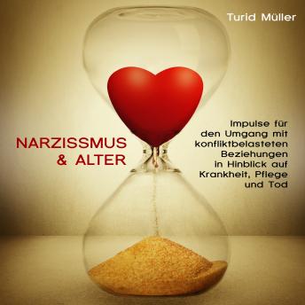 [German] - Narzissmus & Alter: Impulse für den Umgang mit konfliktbelasteten Beziehungen  in Hinblick auf Krankheit, Pflege und Tod