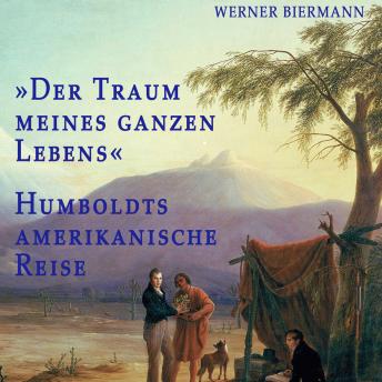 [German] - »Der Traum meines ganzen Lebens«: Humboldts amerikanische Reise