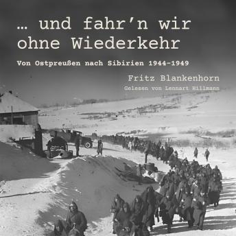 [German] - … und fahr'n wir ohne Wiederkehr: Von Ostpreußen nach Sibirien 1944–1949