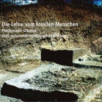 [German] - Die Lehre vom fossilen Menschen: Friedemann Schrenk über paläoanthropologische Forschung