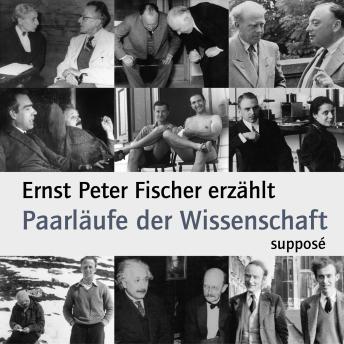 [German] - Paarläufe der Wissenschaft: Ernst Peter Fischer erzählt