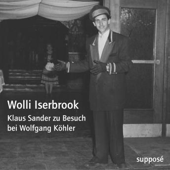 [German] - Wolli Iserbrook: Klaus Sander zu Besuch bei Wolfgang Köhler