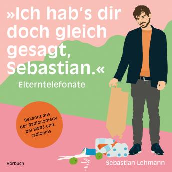 [German] - »Ich hab's dir doch gleich gesagt, Sebastian.«: Elterntelefonate