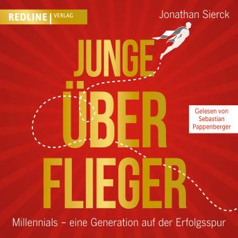 [German] - Junge Überflieger: Millennials - eine Generation auf der Erfolgsspur