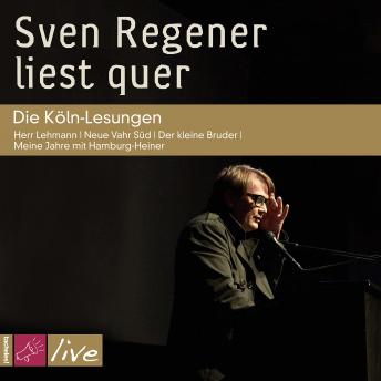 [German] - Sven Regener liest quer: Die Köln-Lesungen