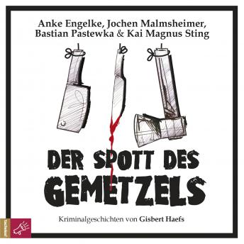 [German] - Der Spott des Gemetzels - Kriminalgeschichten von Gisbert Haefs (Szenische Lesung)