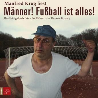 [German] - Männer! Fußball ist alles! (Ungekürzt)