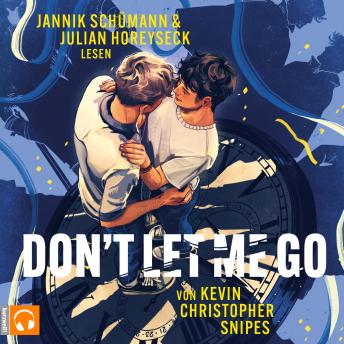 [German] - Don't Let Me Go - Queere Young-Adult-Romance mit spannendem Zeitreise-Twist (ungekürzt)