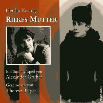 [German] - Rilkes Mutter: Ein Stimmenspiel von Alexander Gruber