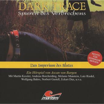 [German] - Dark Trace - Spuren des Verbrechens, Folge 2: Das Imperium des Blutes