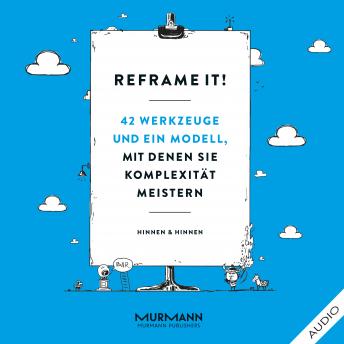 [German] - Reframe it!: 42 Werkzeuge und ein Modell, mit denen Sie Komplexität meistern
