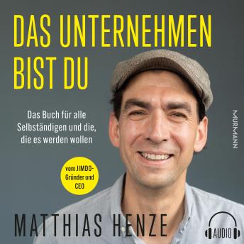 [German] - Das Unternehmen bist du.: Das Buch für alle Selbständigen und die, die es werden wollen