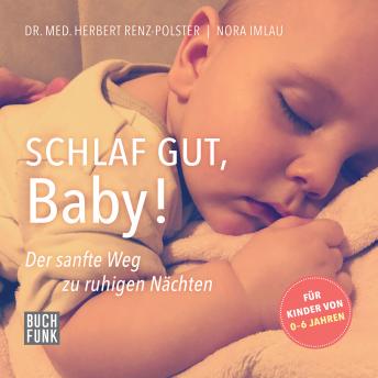 [German] - Schlaf gut, Baby! - Der sanfte Weg zu ruhigen Nächten (ungekürzt)