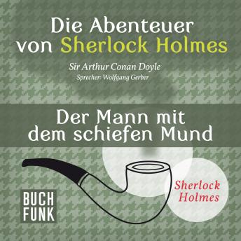 [German] - Sherlock Holmes: Die Abenteuer von Sherlock Holmes - Der Mann mit dem schiefen Mund (Ungekürzt)