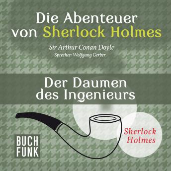 Sherlock Holmes: Die Abenteuer von Sherlock Holmes - Der Daumen des Ingenieurs (Ungekürzt) by Sir Arthur Conan Doyle audiobook