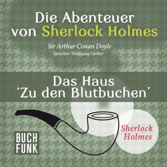 [German] - Sherlock Holmes: Die Abenteuer von Sherlock Holmes - Das Haus 'Zu den Blutbuchen' (Ungekürzt)