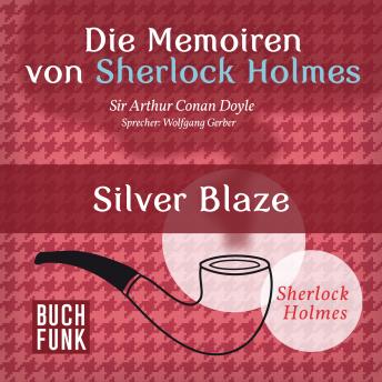 [German] - Sherlock Holmes: Die Memoiren von Sherlock Holmes - Silver Blaze (Ungekürzt)