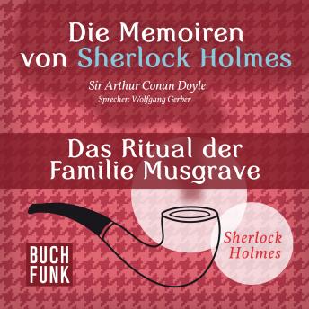 [German] - Sherlock Holmes: Die Memoiren von Sherlock Holmes - Das Ritual der Familie Musgrave (Ungekürzt)
