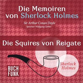 [German] - Sherlock Holmes: Die Memoiren von Sherlock Holmes - Die Squires von Reigate (Ungekürzt)