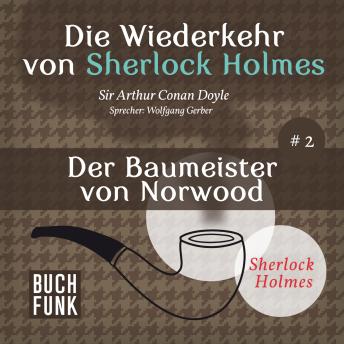 [German] - Der Baumeister von Norwood - Die Wiederkehr von Sherlock Holmes, Band 2 (Ungekürzt)