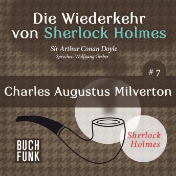 [German] - Charles Augustus Milverton - Die Wiederkehr von Sherlock Holmes, Band 7 (Ungekürzt)