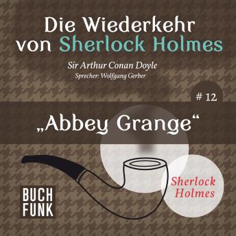 [German] - Abbey Grange - Die Wiederkehr von Sherlock Holmes, Band 12 (Ungekürzt)