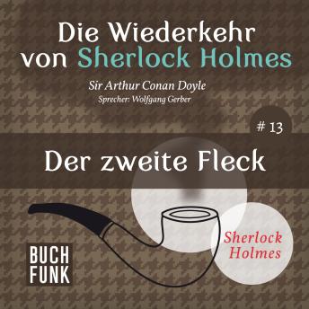 [German] - Der zweite Fleck - Die Wiederkehr von Sherlock Holmes, Band 13 (Ungekürzt)