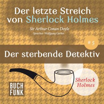 [German] - Der sterbende Detektiv - Der letzte Streich, Band 5 (Ungekürzt)