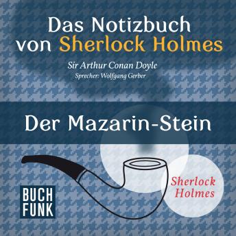 [German] - Sherlock Holmes - Das Notizbuch von Sherlock Holmes: Der Mazarin-Stein (Ungekürzt)